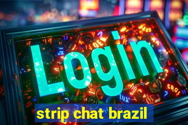 strip chat brazil